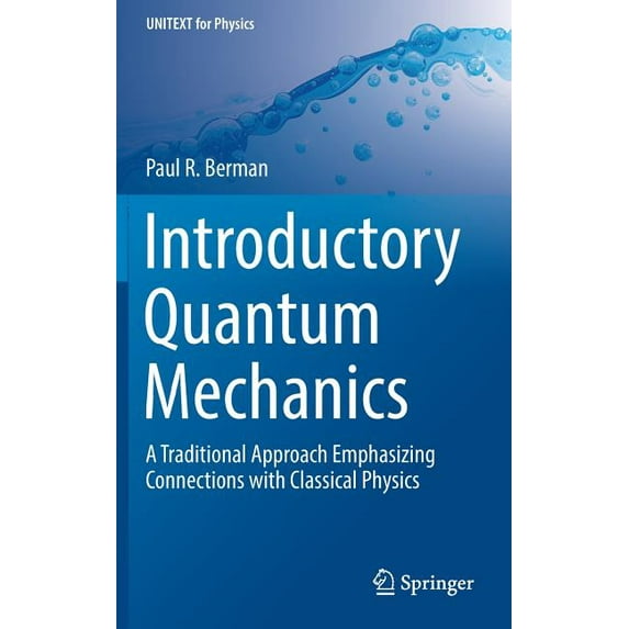 Unitext for Physics Introductory Quantum Mechanics: A Traditional Approach Emphasizing Connections with Classical Physics, (Hardcover)