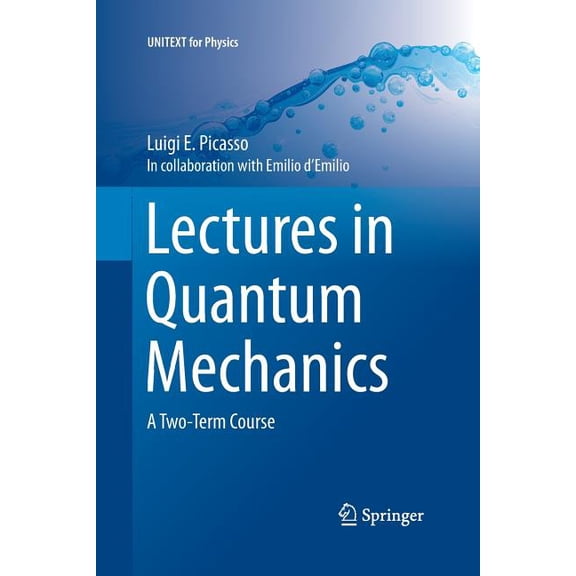 Unitext for Physics Lectures in Quantum Mechanics: A Two-Term Course, (Paperback)