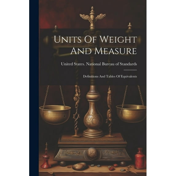Units Of Weight And Measure: Definitions And Tables Of Equivalents (Paperback)