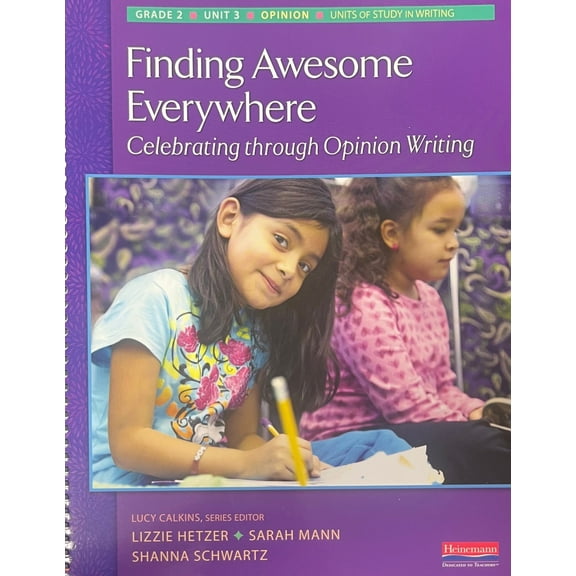 New - Units of Study in Writing: Finding Awesome Everywhere, Celebrating through Opinion Writing, Grade 2 Unit 3, c. 2023, 9780325128740, 032512874X