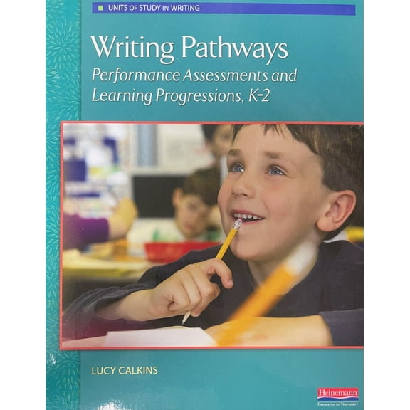 Units of Study in Writing: Writing Pathways, Performance Assesments and Learning Progressions, K-2, c. 2023, 9780325128559, 0325128553