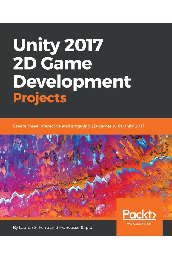 Unity 2017 2D Game Development Projects (Paperback)