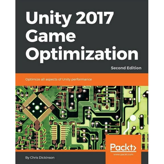 Unity 2017 Game Optimization, Second Edition, (Paperback)