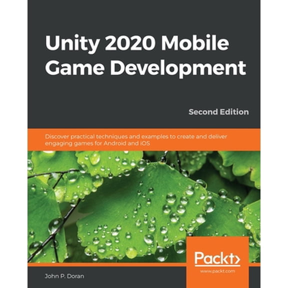 Pre-Owned Unity 2020 Mobile Game Development - Second Edition: Discover practical techniques and examples to create and deliver engaging games for Android and i (Paperback) 1838987339 9781838987336