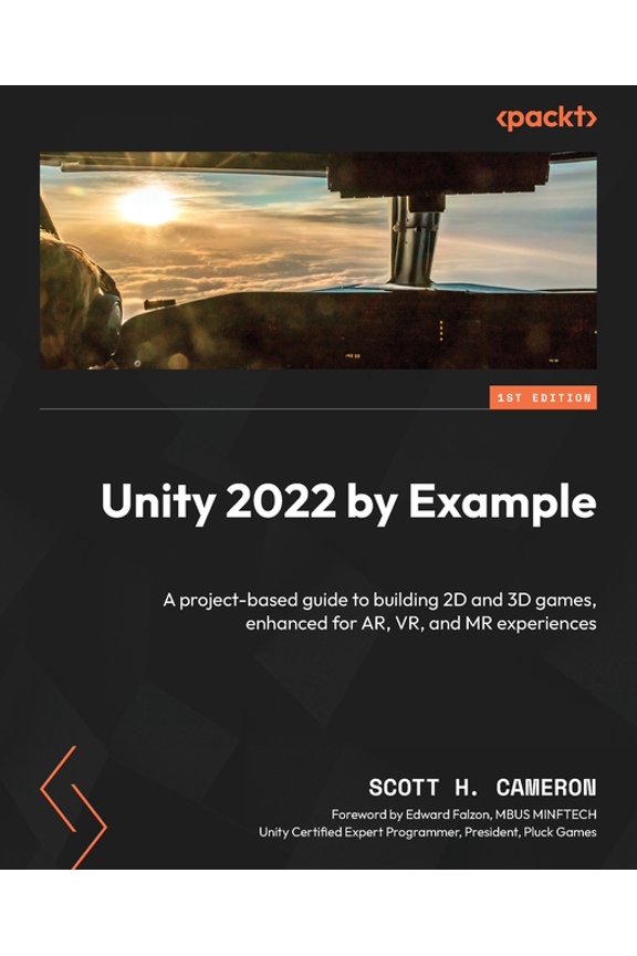 Unity 2022 by Example: A project-based guide to building 2D and 3D games, enhanced for AR, VR, and MR experiences, (Paperback)