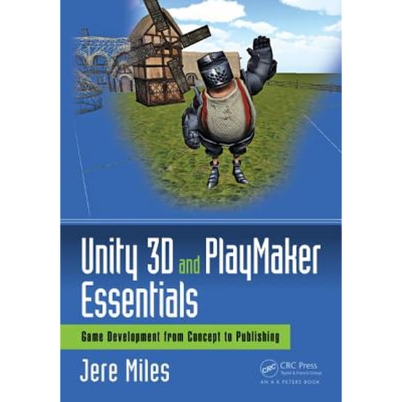 Pre-Owned Unity 3D and Playmaker Essentials: Game Development from Concept to Publishing (Paperback) 1138921777 9781138921771