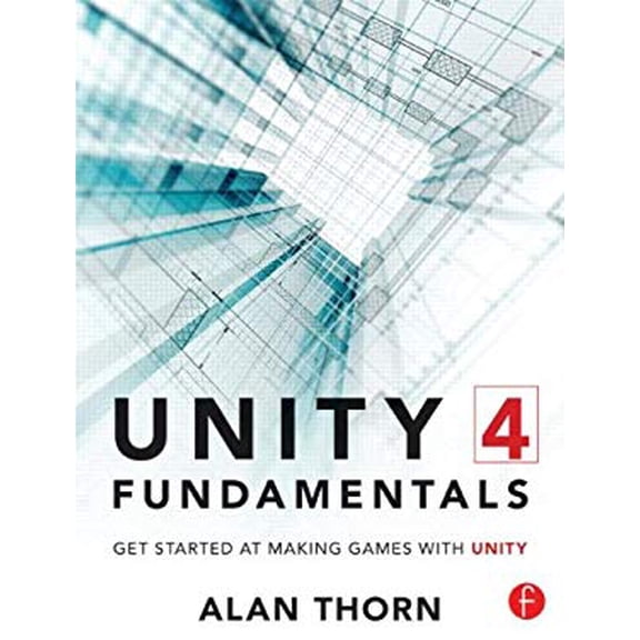 Pre-Owned Unity 4 Fundamentals: Get Started at Making Games with Unity (Paperback) 0415823838 9780415823838
