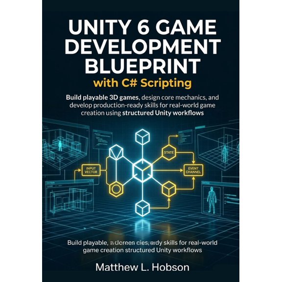 Unity 6 Game Development Blueprint with C# Scripting: Build playable 3D games, design core mechanics, and develop produc, (Paperback)