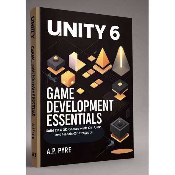 Unity 6 Game Development Essentials: Build 2D & 3D Games with C#, URP, and Hands-On Projects, (Paperback)