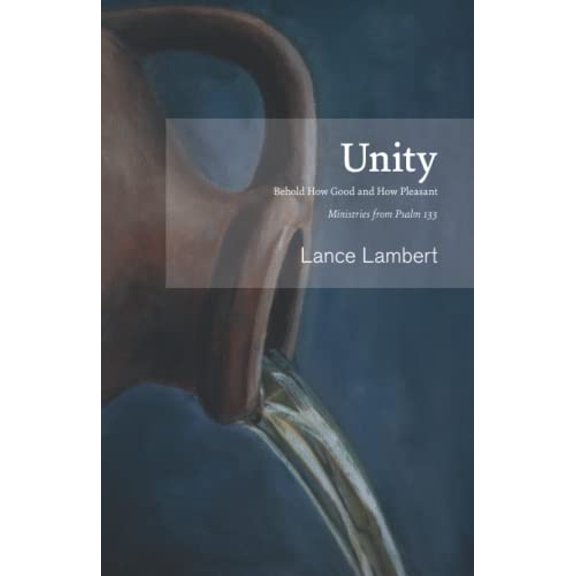 Pre-Owned Unity: Behold How Good and How Pleasant - Ministries from Psalm 133 (Paperback) 1683891155 9781683891154