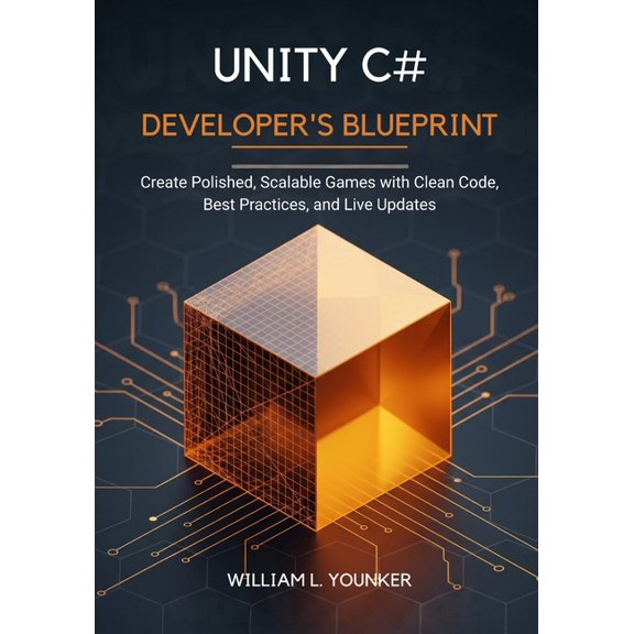 Optimization & Performance Unity C# Developer's Blueprint: Create Polished, Scalable Games with Clean Code, Best Practices, and Live Updates, Book 4, (Paperback)
