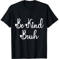 thumbnail image 1 of Unity Day 2023 Anti Bullying Awareness Kindness Be Kind Bruh T-Shirt, 1 of 3