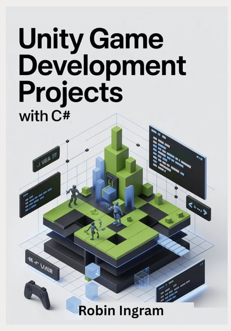 Unity Game Development Projects with C#: Build Complete 2D and 3D Games ...