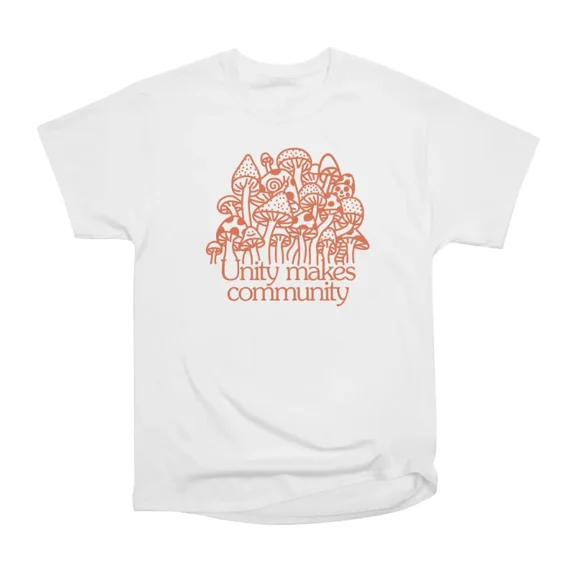 Unity Makes Community T-Shirt Tee Gift For Him Merch For Her Apparel For Friend