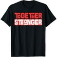 thumbnail image 1 of Unity Message Together Stronger Solidarity Support T-Shirt, 1 of 3