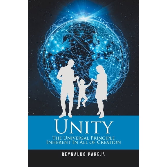 Unity : The Universal Principle Inherent in All of Creation