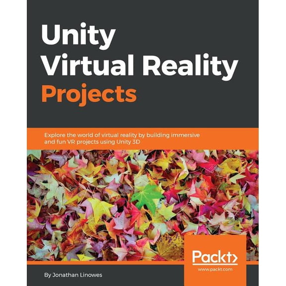 Unity Virtual Reality Projects: Explore the world of virtual reality by building immersive and fun VR projects using Uni, (Paperback)