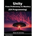 thumbnail image 1 of Unity from Proficiency to Mastery Unity from Proficiency to Mastery (C# Programming): Master C# with Unity, Book 2, (Paperback), 1 of 1