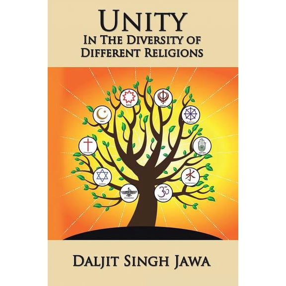 Unity in the Diversity of Different Religions: A Compilation of Inspiring Quotes and Stories from (Paperback) by Daljit Singh Jawa