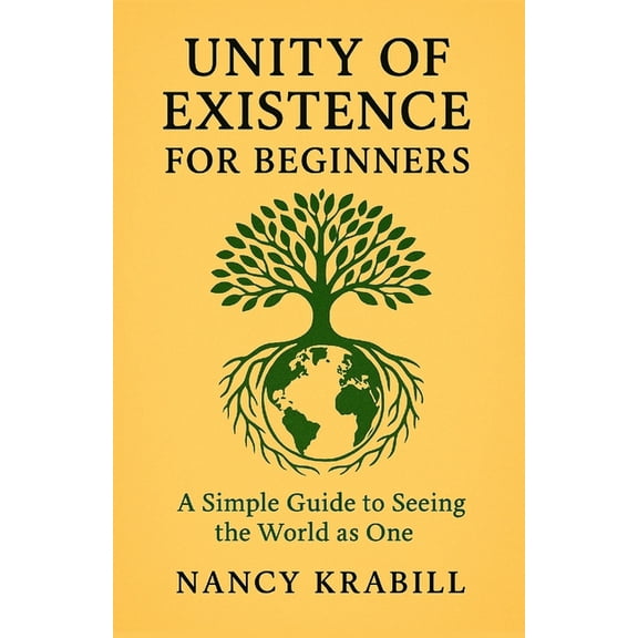 Unity of Existence for Beginners: A Simple Guide to Seeing the World as One, (Paperback)