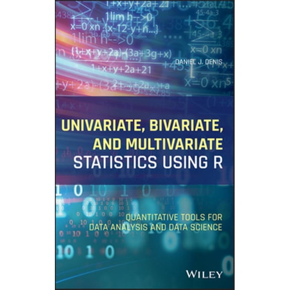 Pre-Owned Univariate, Bivariate, and Multivariate Statistics Using R: Quantitative Tools for Data Analysis and Data Science, (Hardcover)