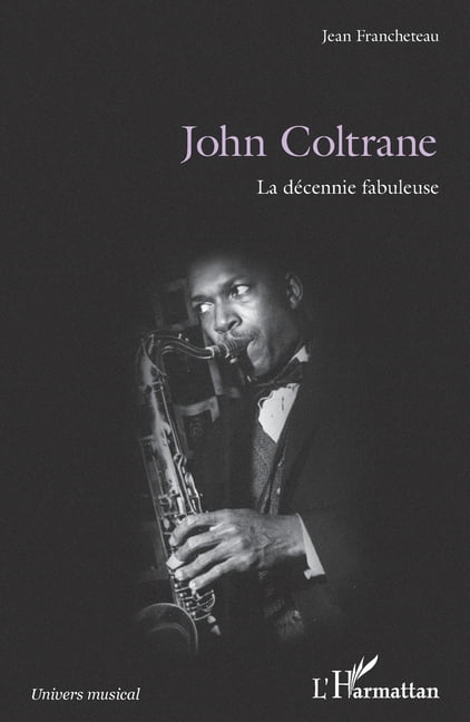 Univers Musical John Coltrane: La dÃ©cennie fabuleuse, (Paperback)