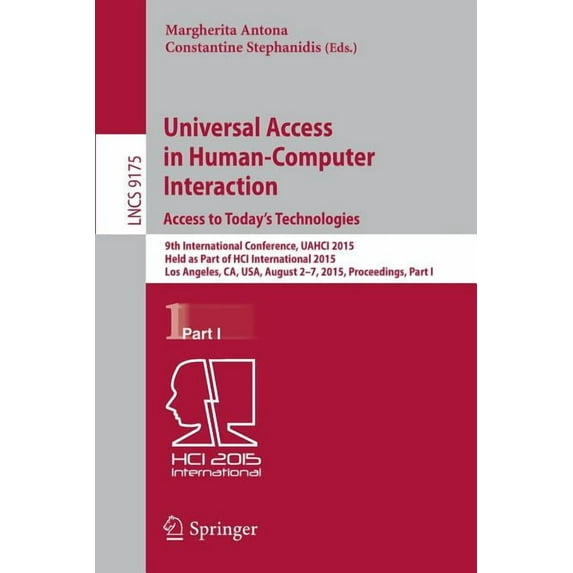 Universal Access in Human-Computer Interaction. Access to Today's Technologies: 9th International Conference, Uahci 2015, (Paperback)