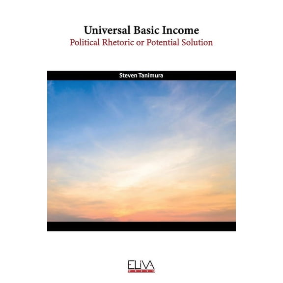 Universal Basic Income : Political Rhetoric or Potential Solution (Paperback)