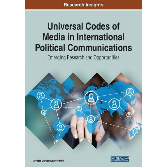 Universal Codes of Media in International Political Communications: Emerging Research and Opportunities, (Paperback)