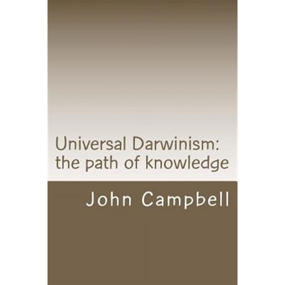 Universal Darwinism: The path of knowledge (Paperback) by John Campbell