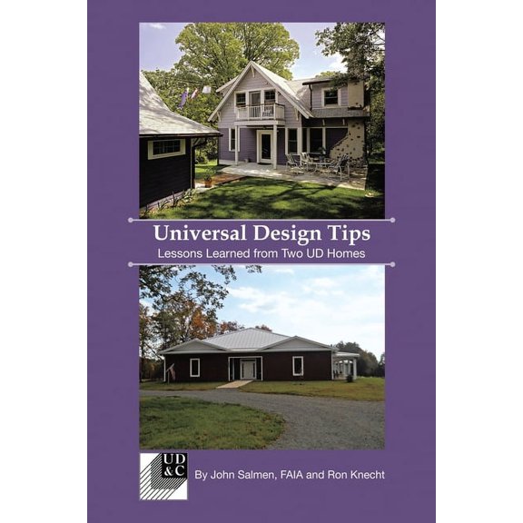 Universal Design Tips: Lessons Learned from Two UD Homes, (Paperback)