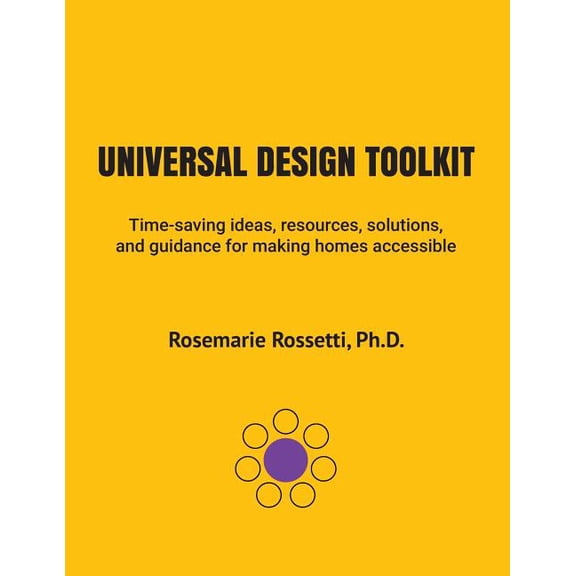 Universal Design Toolkit: Time-saving ideas, resources, solutions, and guidance for making homes accessible (Paperback)