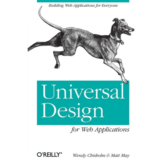 Universal Design for Web Applications: Web Applications That Reach Everyone (Paperback)