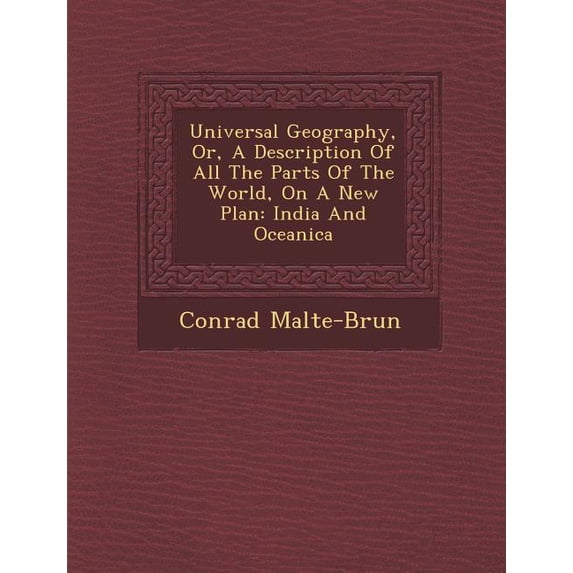 Universal Geography, Or, A Description Of All The Parts Of The World, On A New Plan: India And Oceanica (Paperback)