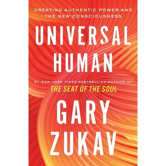 Universal Human: Creating Authentic Power and the New Consciousness, (Paperback)