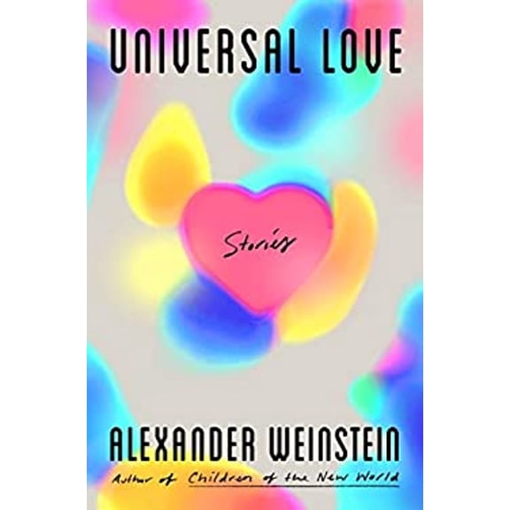 Pre-Owned Universal Love: Stories (Hardcover) 1250144353 9781250144355