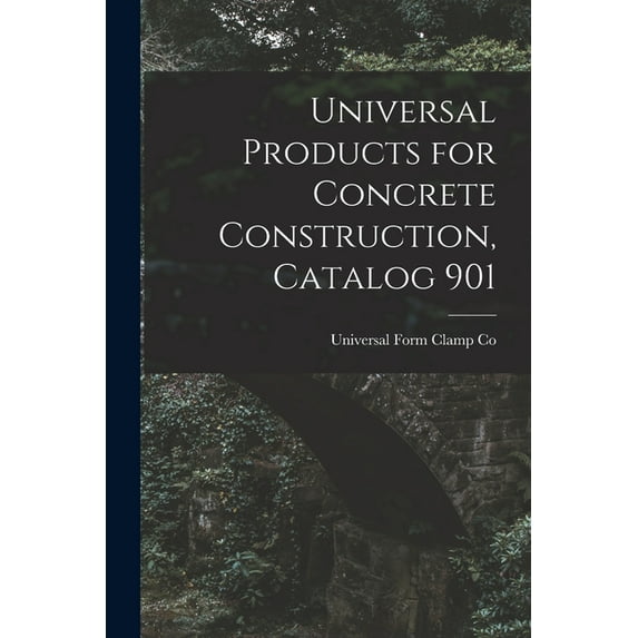 Universal Products for Concrete Construction, Catalog 901, (Paperback)