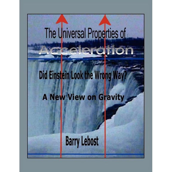 The Universal Properties of Acceleration (Paperback)