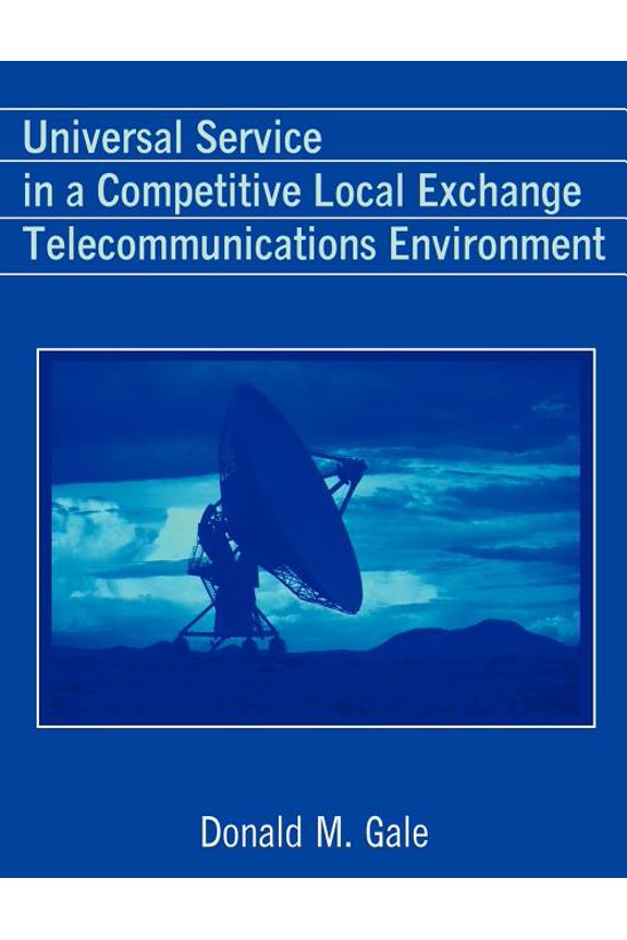 Universal Service in a Competitive Local Exchange Telecommunications Environment, (Paperback)