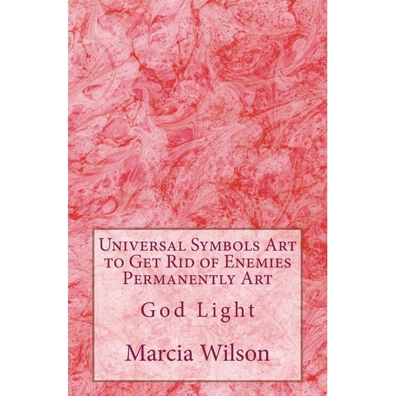 Universal Symbols Art to Get Rid of Enemies Permanently Art: God Light, (Paperback)
