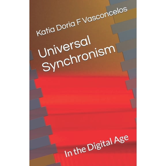 Universal Synchronism Universal Synchronism: In the Digital Age, Book 1, (Paperback)