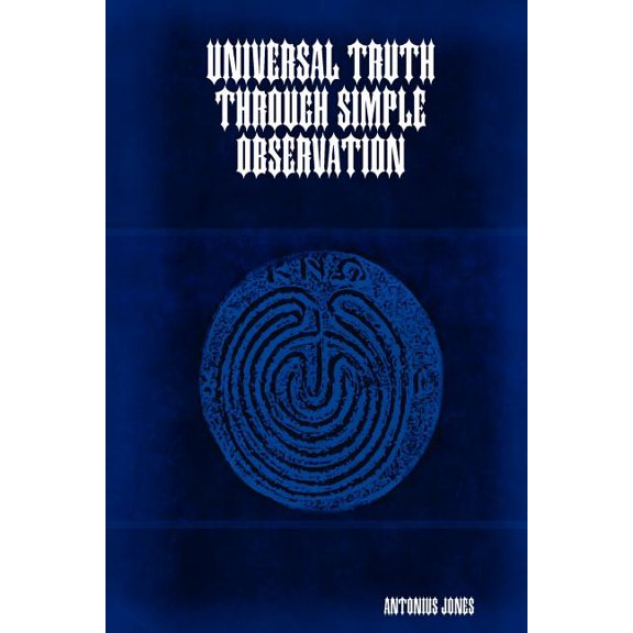 Universal Truth Through Simple Observation, (Paperback)