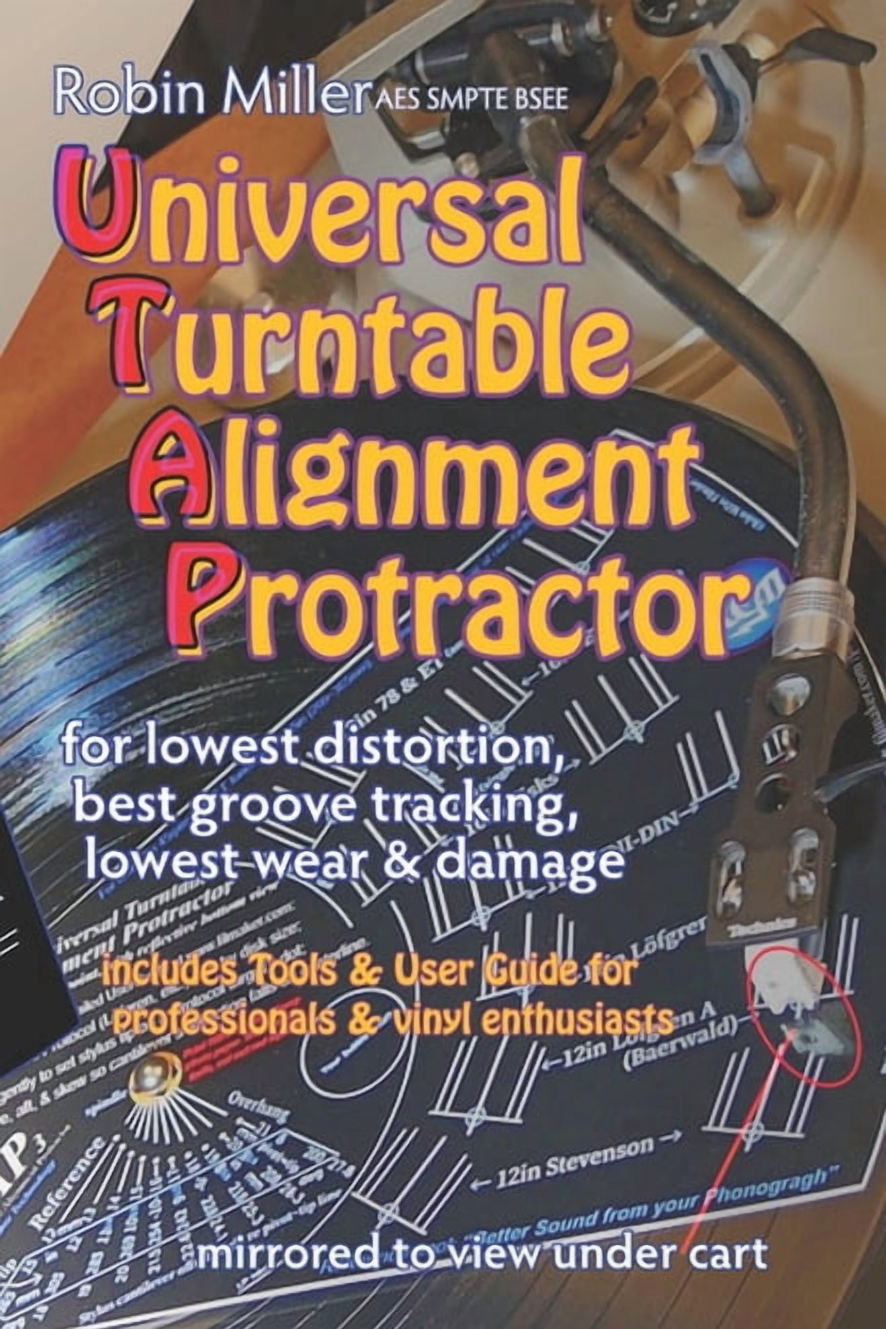 Universal Turntable Alignment Protractor: in-publication UTAP, bonus tools, USER GUIDE & REFERENCE, (Paperback)