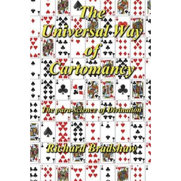 Universal Way of Cartomancy : The Para-science of Divination With Playing Cards