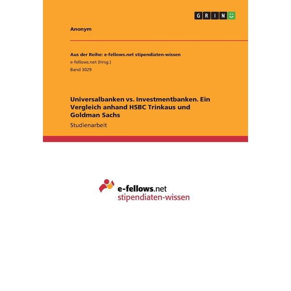 Universalbanken Vs. Investmentbanken. Ein Vergleich Anhand Hsbc Trinkaus Und Goldman Sachs (German Edition)