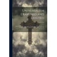 thumbnail image 1 of Universalism Examined and Refuted : And the Doctrine of the Endless Punishment of Such As Do Not Comply With the Conditions of the Gospel in This Life, Established (Paperback), 1 of 1