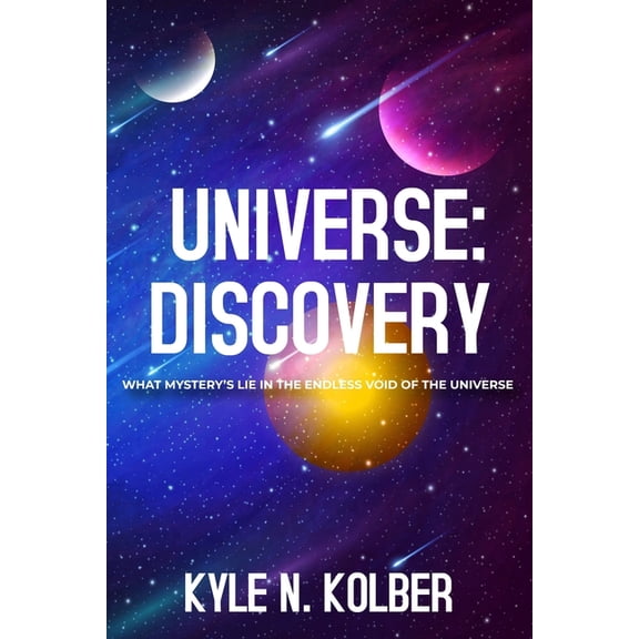 Universe A Universe: Discovery: What Mystery's Lie In The Endless Void Of The Universe, Book 1, (Paperback)