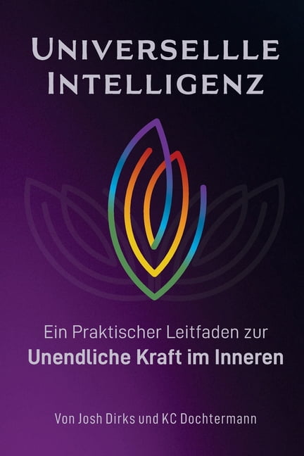 Universelle Intelligenz: Ein praktischer Leitfaden Unendliche Kraft im Inneren, (Paperback)