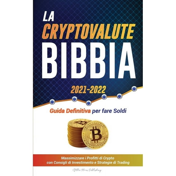 Università Esperto Di Criptovalute La Criptovaluta Bibbia 2021-2022: Guida Definitiva per fare Soldi; Massimizzare i Profitti di Crypto con Consigli di Inv, (Paperback)