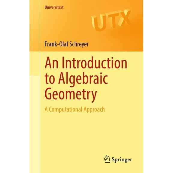 Universitext An Introduction to Algebraic Geometry: A Computational Approach, (Paperback)